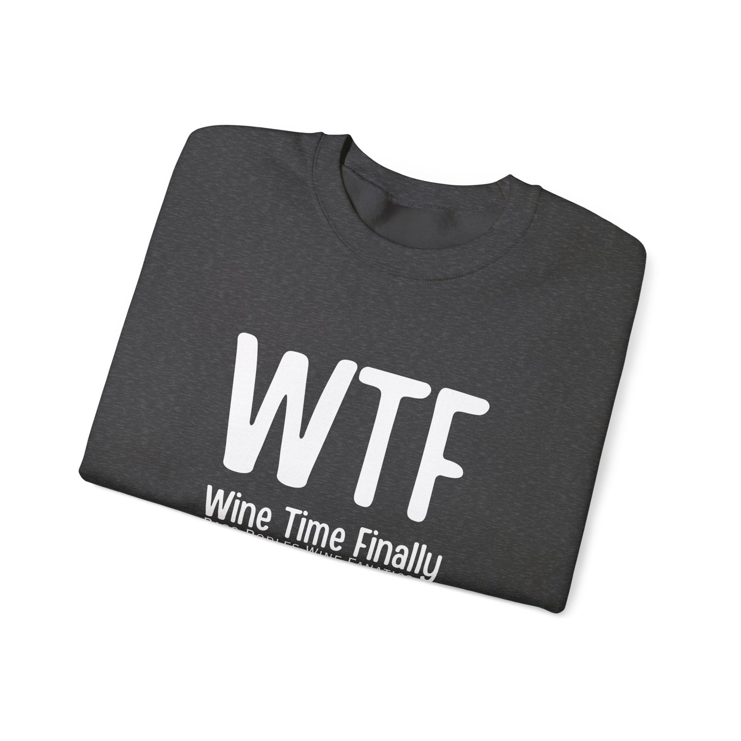 WTF Wine Tasting Finally Sweatshirt