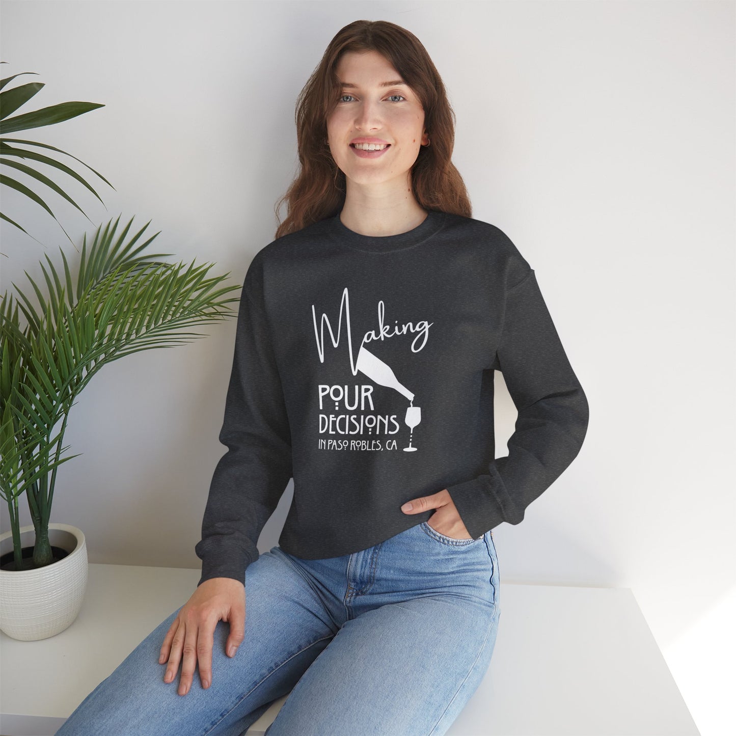 Making Pour Decisions in Paso Robles, CA Sweatshirt