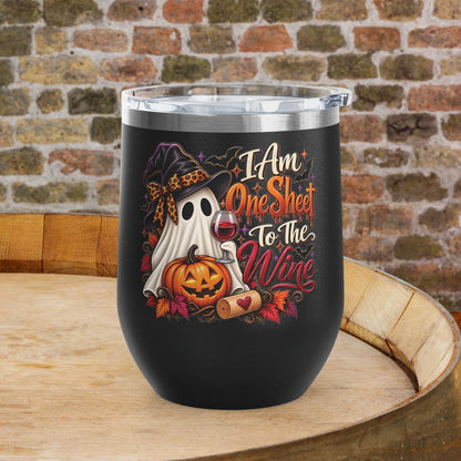I am One Sheet To The Wine 12oz Personalized Wine Tumbler