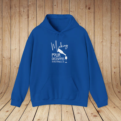 Making Pour Decisions in Paso Robles, CA Hoodie