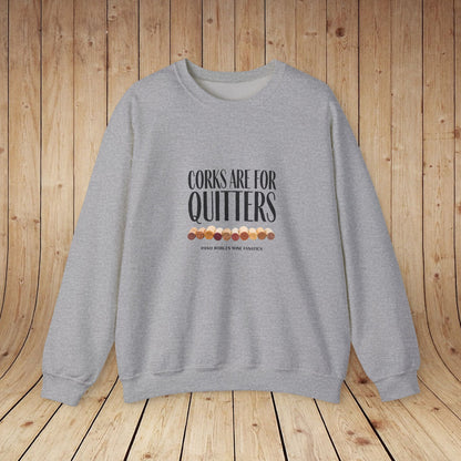 Corks Are For Quitters Sweatshirt