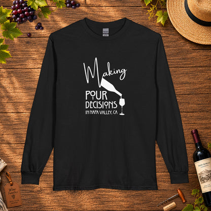 Making Pour Decisions In Napa Valley, CA Long Sleeve T-Shirt
