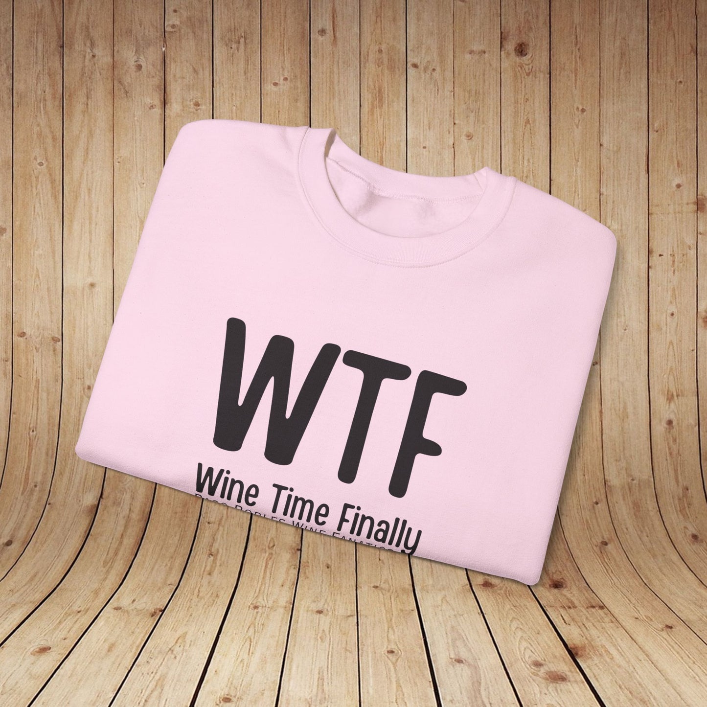 WTF Wine Tasting Finally Sweatshirt