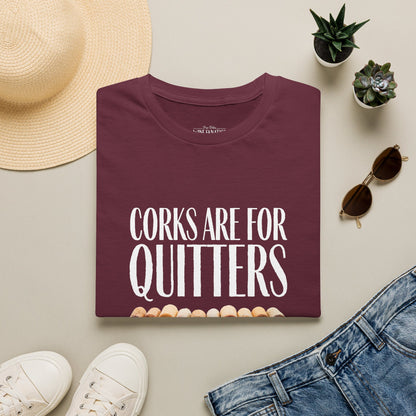 Corks Are For Quitters Crewneck Tee
