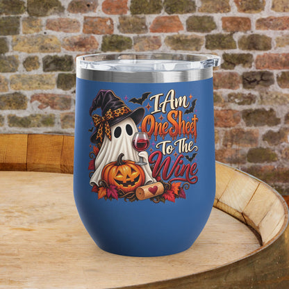 I am One Sheet To The Wine 12oz Personalized Wine Tumbler