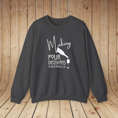 Making Pour Decisions in Paso Robles, CA Sweatshirt