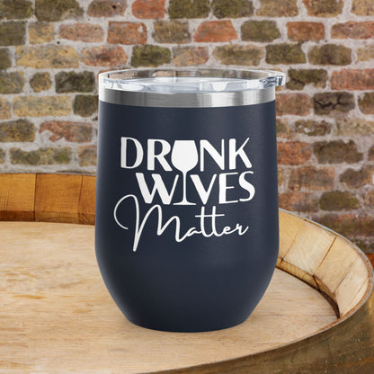 Drunk Wives Matter Personalized 12oz Wine Tumbler