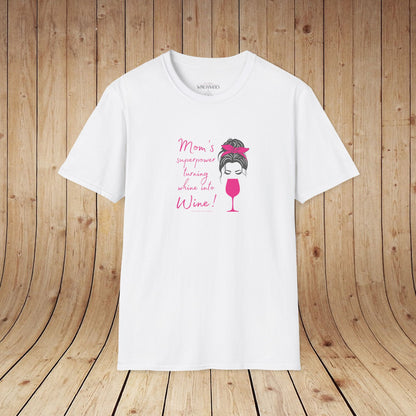 Mom's superpower, turning whine into Wine! Tee