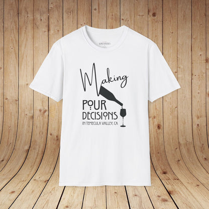 Temecula Valley - Making Pour Decisions Unisex Softstyle Tee