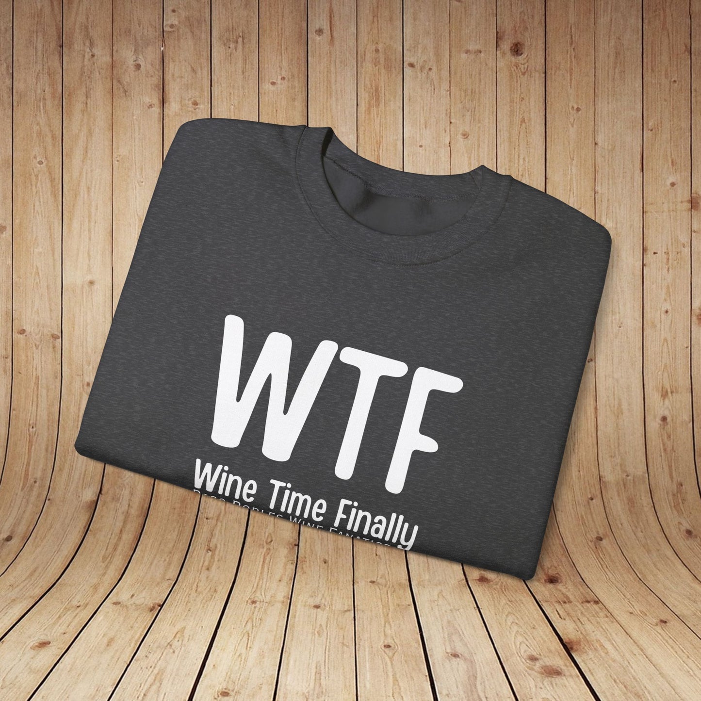 WTF Wine Tasting Finally Sweatshirt