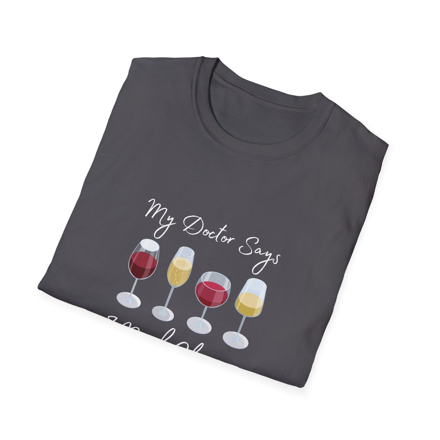 My Doctor Says I Need Glasses Unisex Softstyle T-Shirt