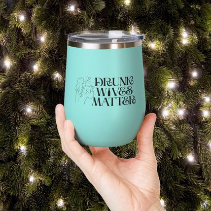 Drunk Wives Matter Personalized 12oz Wine Tumbler
