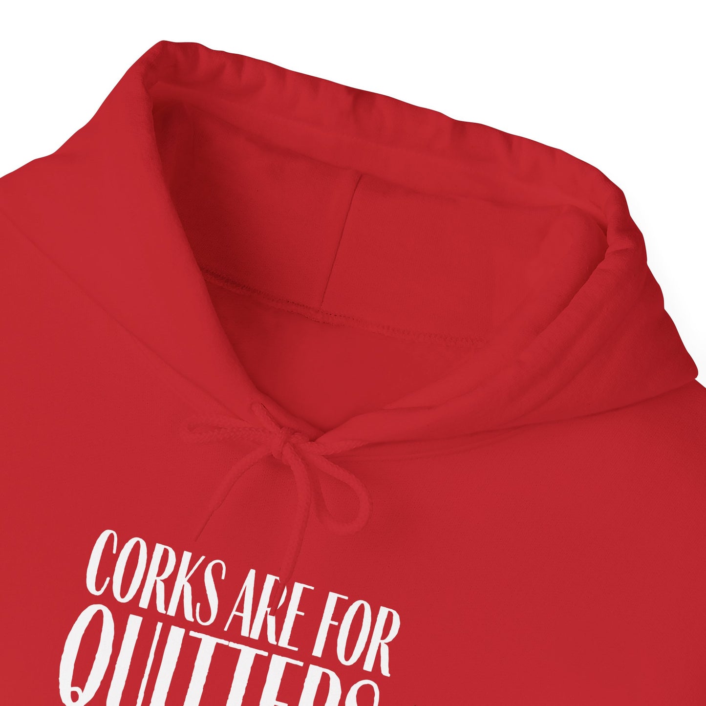 Corks Are For Quitters Hoodie