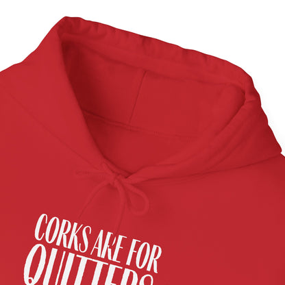 Corks Are For Quitters Hoodie