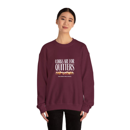 Corks Are For Quitters Sweatshirt