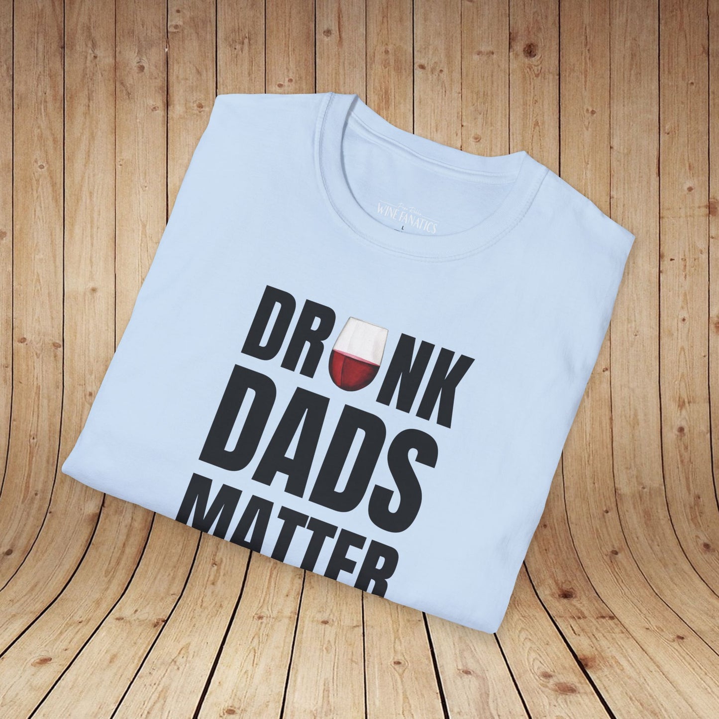 Drunk Dads Matter T-Shirt