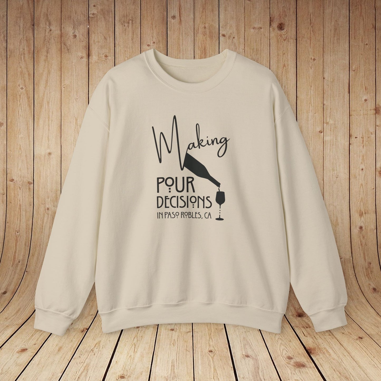 Making Pour Decisions in Paso Robles, CA Sweatshirt