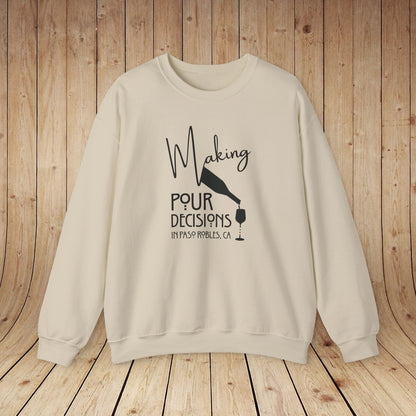 Making Pour Decisions in Paso Robles, CA Sweatshirt