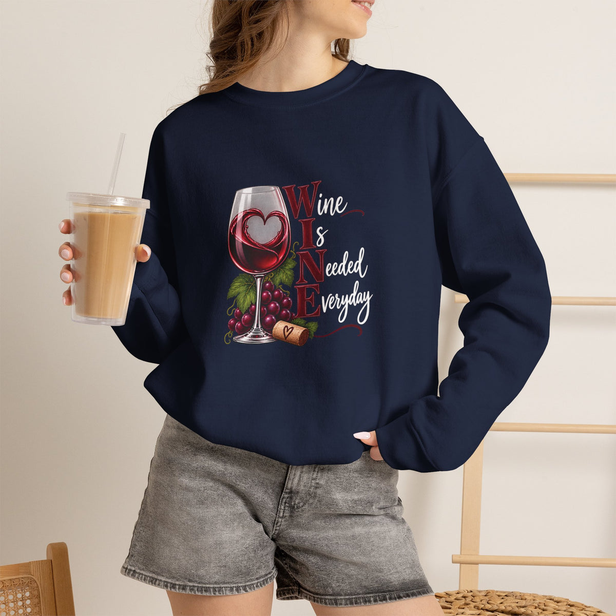 WINE Is Needed Everyday Sweatshirt