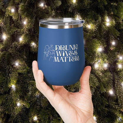 Drunk Wives Matter Personalized 12oz Wine Tumbler