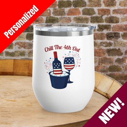 Chill The 4th Out Personalized 12oz Wine Tumbler