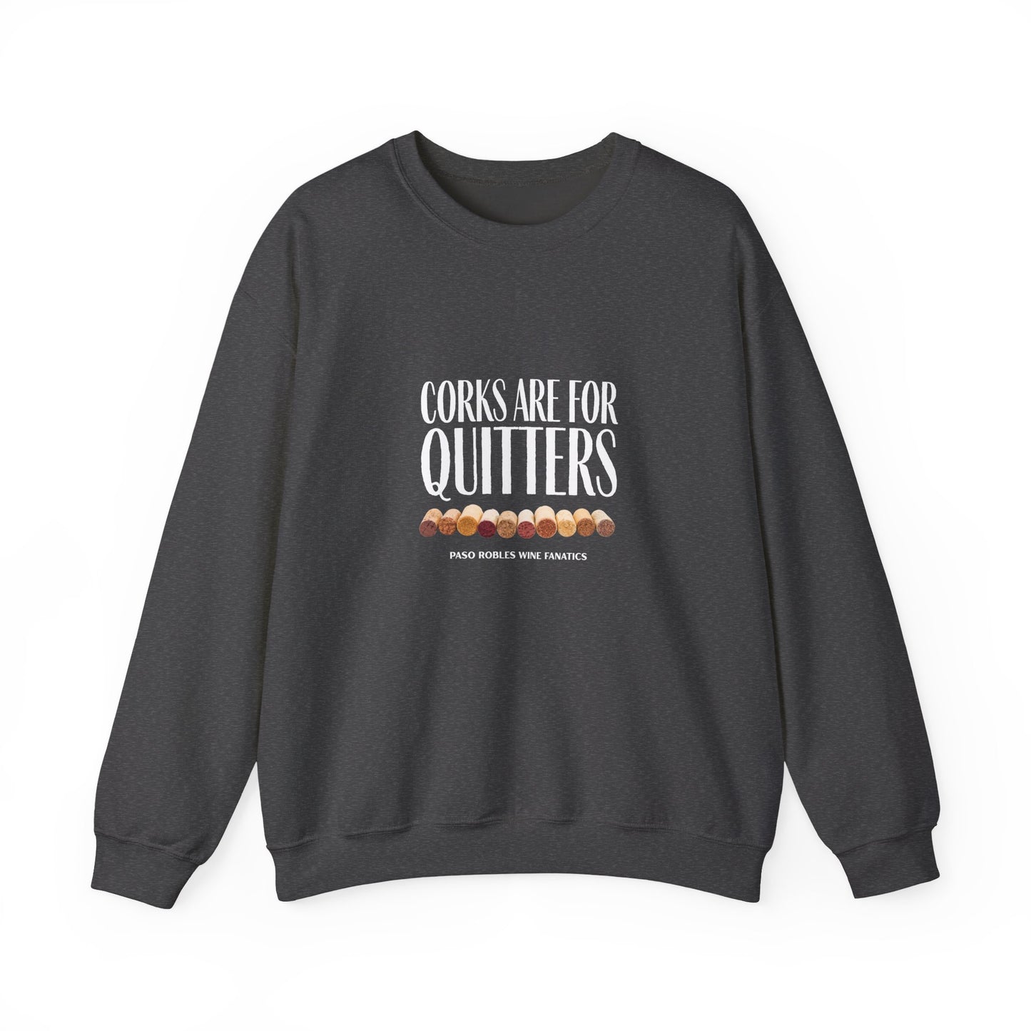 Corks Are For Quitters Sweatshirt