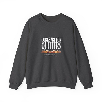 Corks Are For Quitters Sweatshirt