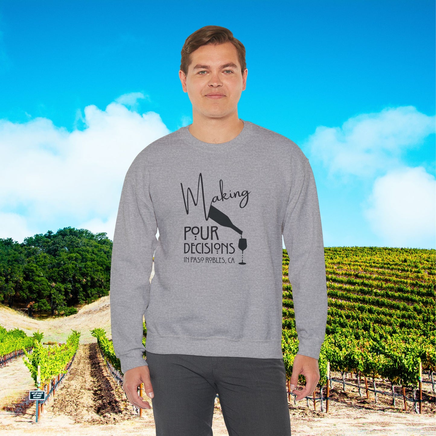 Making Pour Decisions in Paso Robles, CA Sweatshirt