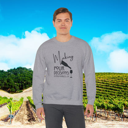 Making Pour Decisions in Paso Robles, CA Sweatshirt
