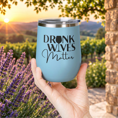 Drunk Wives Matter Personalized 12oz Wine Tumbler
