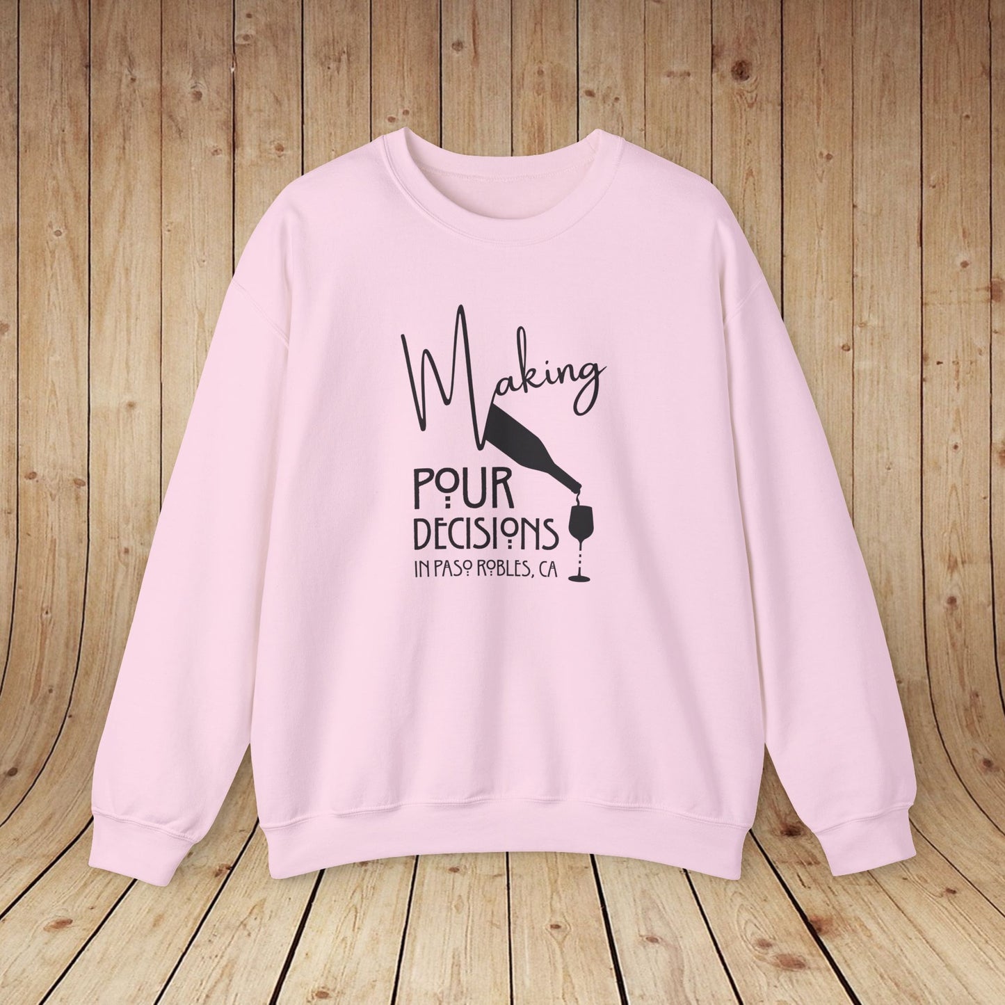 Making Pour Decisions in Paso Robles, CA Sweatshirt