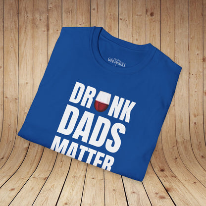 Drunk Dads Matter T-Shirt
