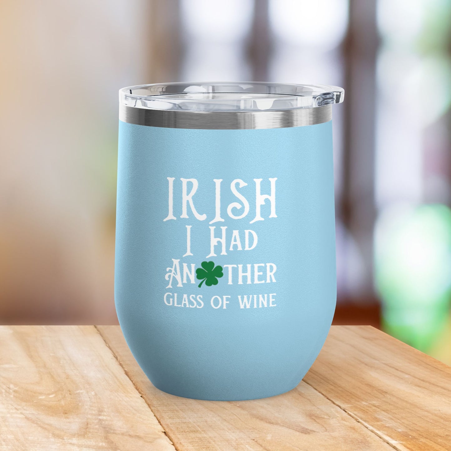 IRISH I Had Another Glass Of Wine 12oz Wine Tumbler