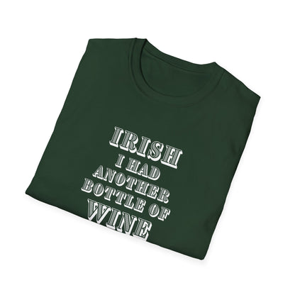 IRISH I Had Another Bottle of Wine Unisex Softstyle T-Shirt