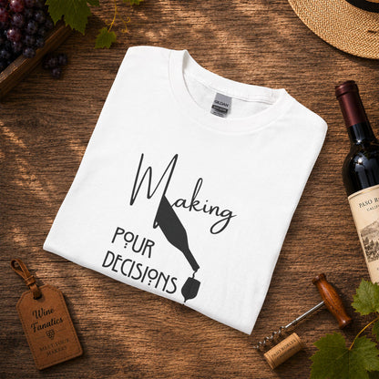 Making Pour Decisions In Paso Robles, CA Long Sleeve T-Shirt