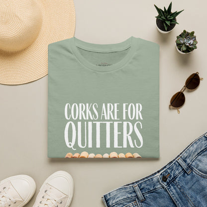 Corks Are For Quitters Crewneck Tee