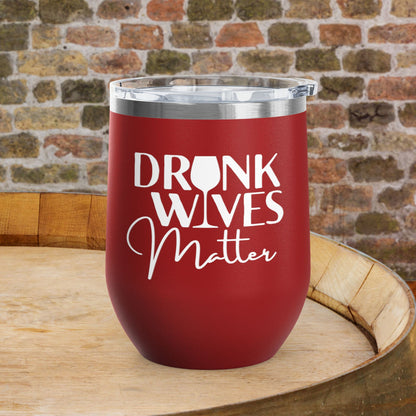 Drunk Wives Matter Personalized 12oz Wine Tumbler
