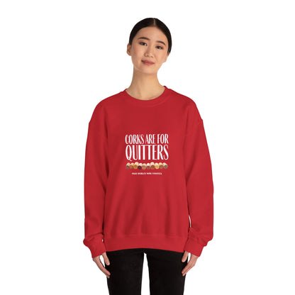 Corks Are For Quitters Sweatshirt