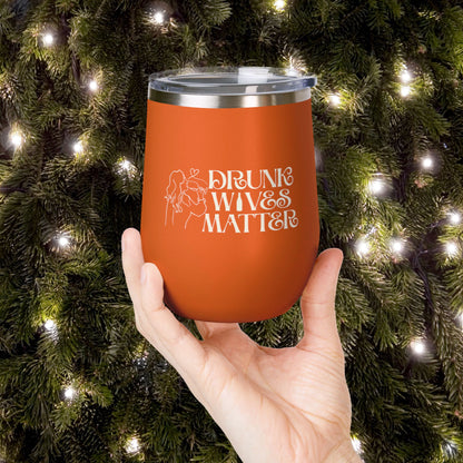 Drunk Wives Matter Personalized 12oz Wine Tumbler
