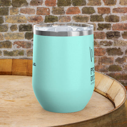 Making Pour Decisions in Temecula Valley, CA Personalized 12oz Wine Tumbler