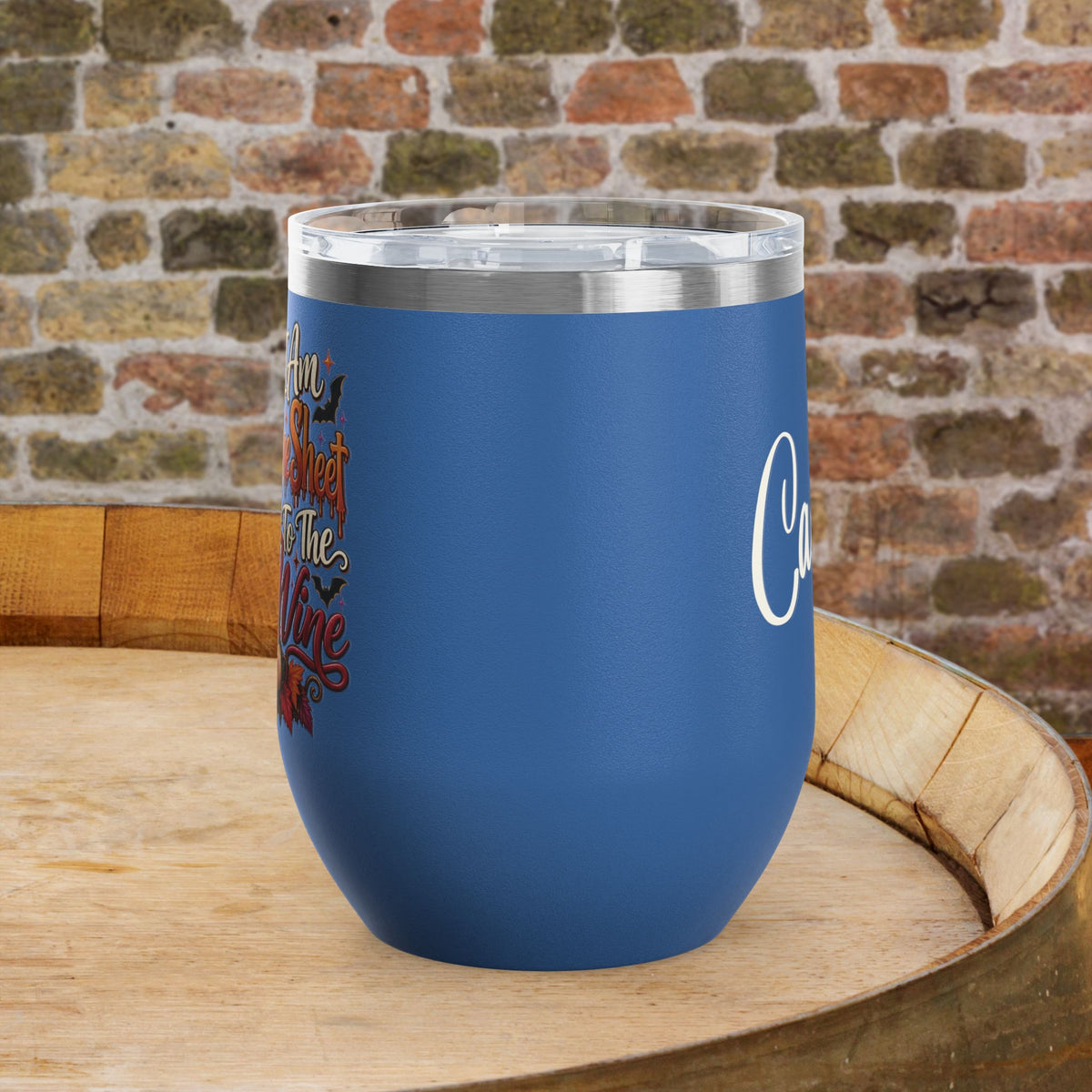 I am One Sheet To The Wine 12oz Personalized Wine Tumbler