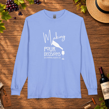 Making Pour Decisions In Sonoma Valley, CA Long Sleeve T-Shirt
