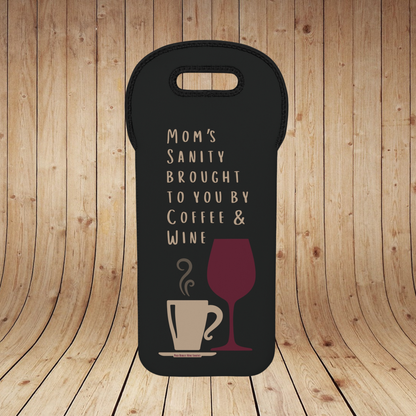 Mom's sanity brought to you by Coffee & Wine Insulated Bottle Bag