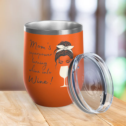 Mom's Superpower, turning whine into Wine! 12oz Wine Tumbler