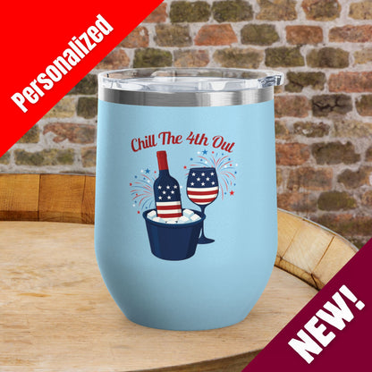 Chill The 4th Out Personalized 12oz Wine Tumbler