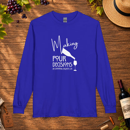 Making Pour Decisions In Sonoma Valley, CA Long Sleeve T-Shirt