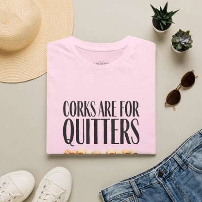 Corks Are For Quitters Crewneck Tee