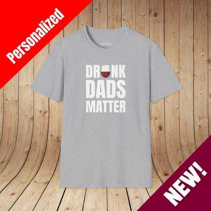 Drunk Dads Matter T-Shirt