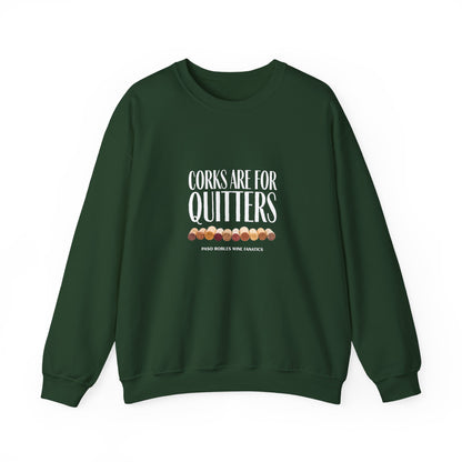 Corks Are For Quitters Sweatshirt