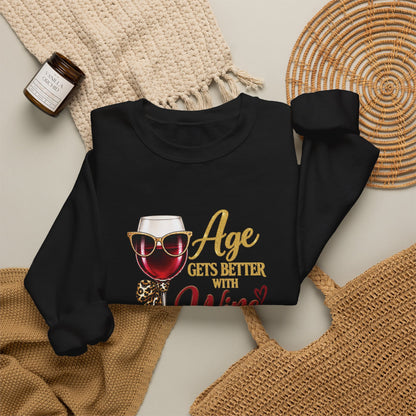Age Gets Better With Wine Sweatshirt